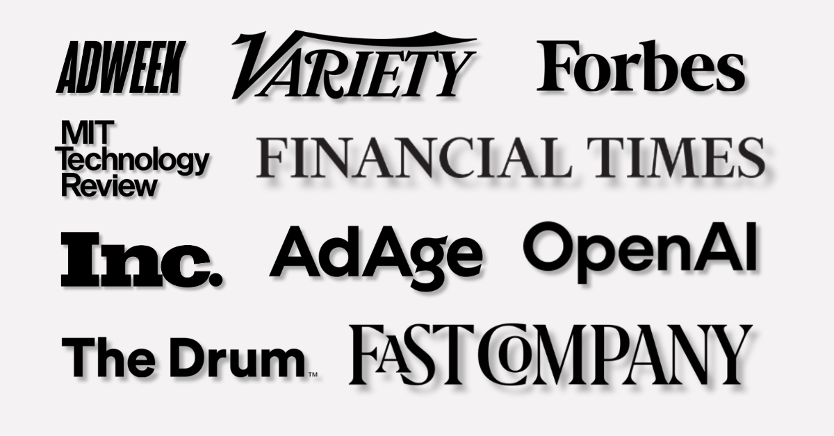 Press coverage: Adweek, Variety, Forbes, MIT Technology Review, Financial Times, Inc., AdAge, OpenAI, The Drum, Fast Company
